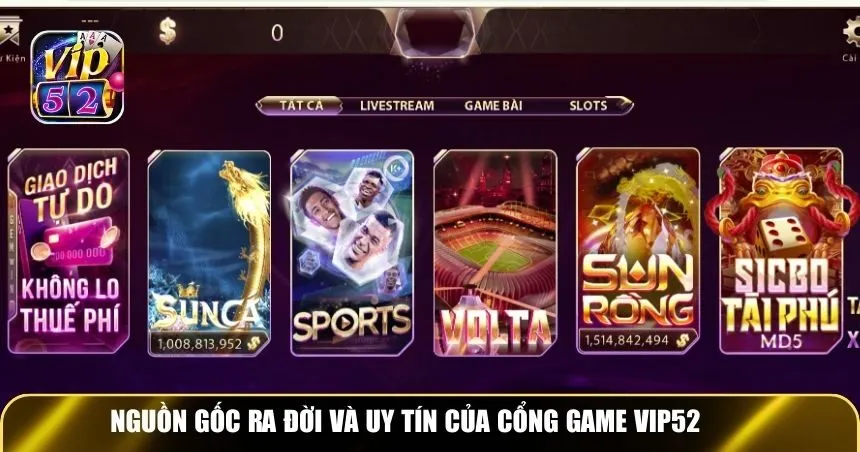 Nguồn gốc ra đời và uy tín của cổng game Vip52