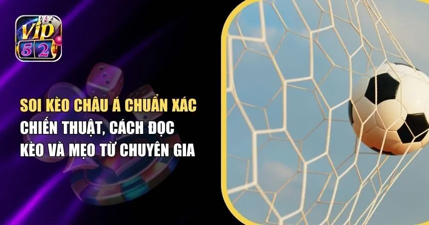 Soi Kèo Châu Á – Mẹo Hay Từ Các Cao Thủ Cá Cược